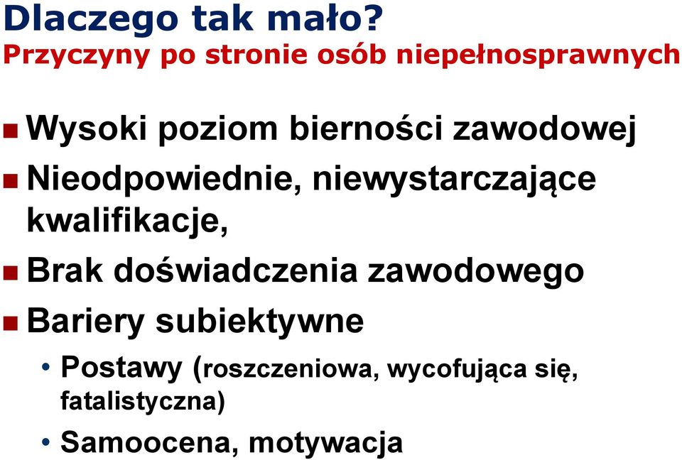 bierności zawodowej Nieodpowiednie, niewystarczające kwalifikacje,