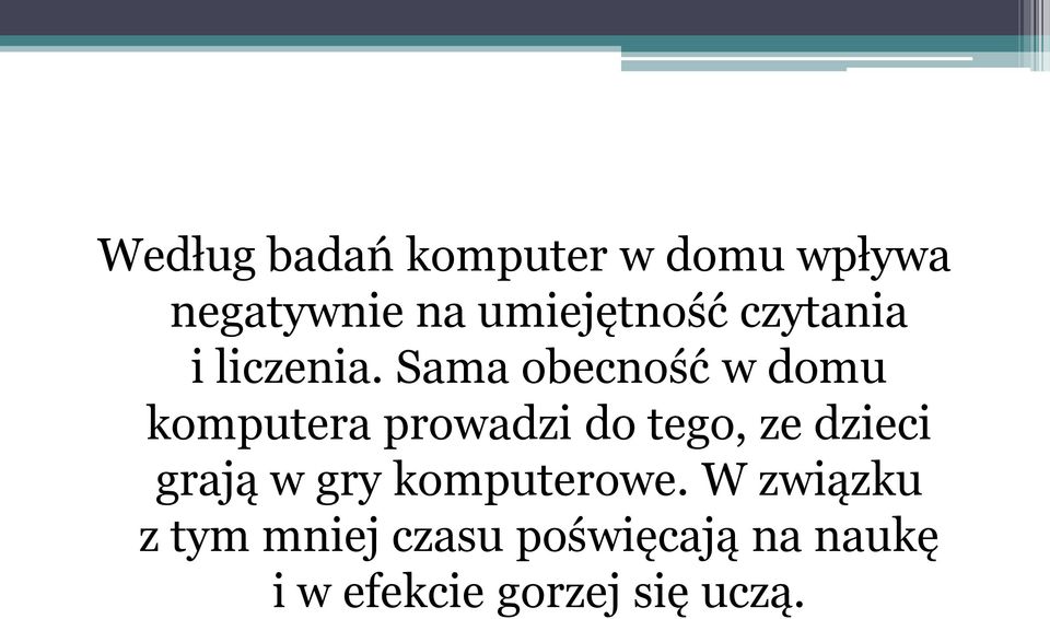 Sama obecność w domu komputera prowadzi do tego, ze dzieci