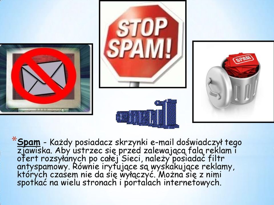 należy posiadać filtr antyspamowy.