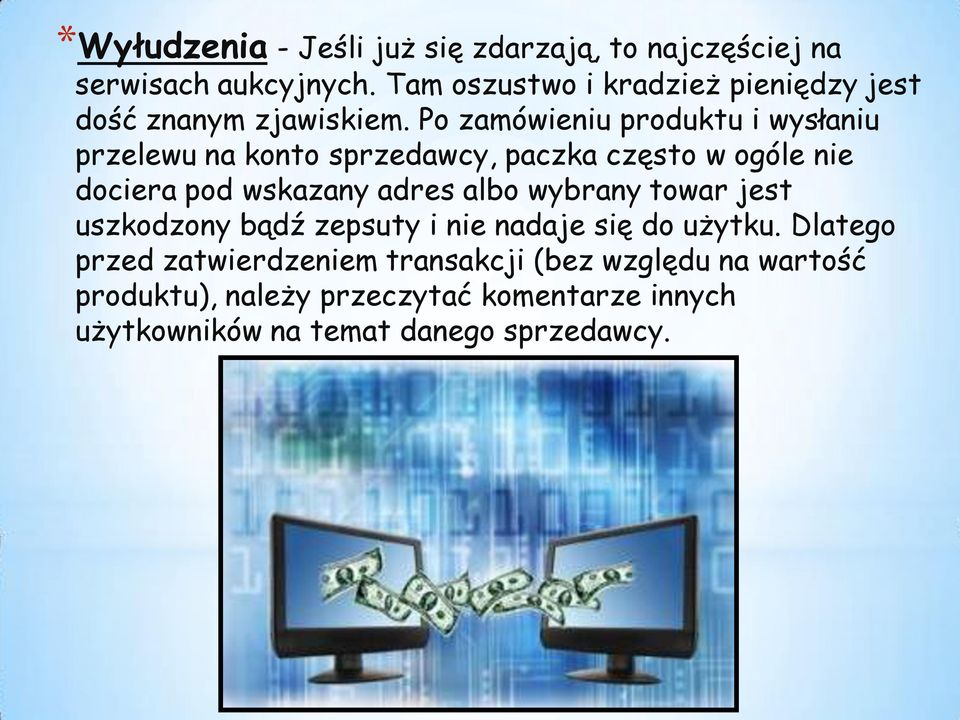 Po zamówieniu produktu i wysłaniu przelewu na konto sprzedawcy, paczka często w ogóle nie dociera pod wskazany adres albo