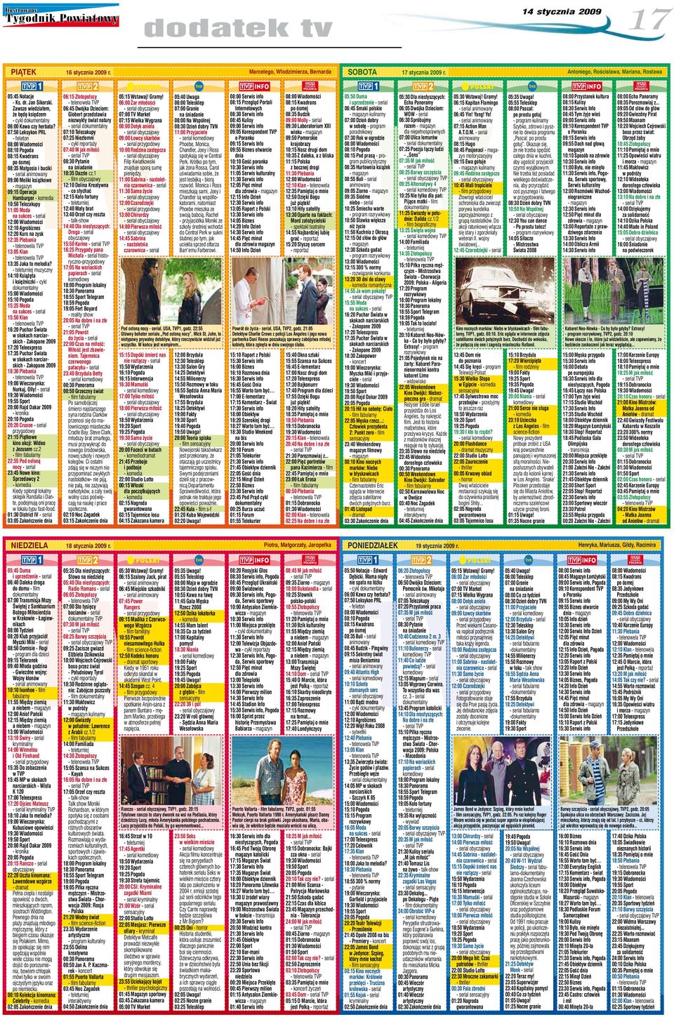 07:50 Leksykon PRL - felieton 08:00 Wiadomości 08:10 Pogoda 08:15 Kwadrans po ósmej 08:35 Małgosia i buciki - serial animowany 09:00 Moliki książkowe - magazyn 09:15 Operacja Hamburger - komedia