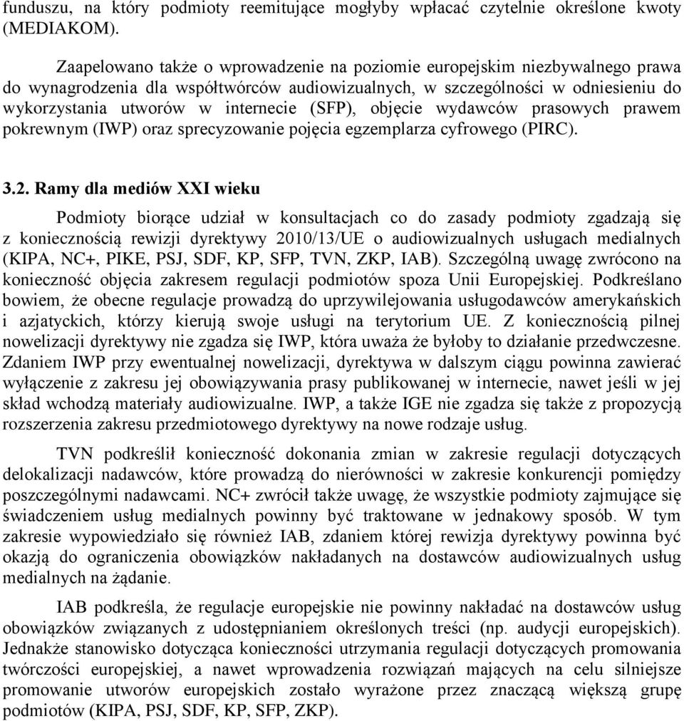 (SFP), objęcie wydawców prasowych prawem pokrewnym (IWP) oraz sprecyzowanie pojęcia egzemplarza cyfrowego (PIRC). 3.2.