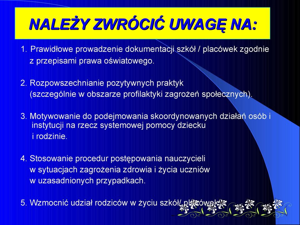 Motywowanie do podejmowania skoordynowanych działań osób i instytucji na rzecz systemowej pomocy dziecku i rodzinie. 4.