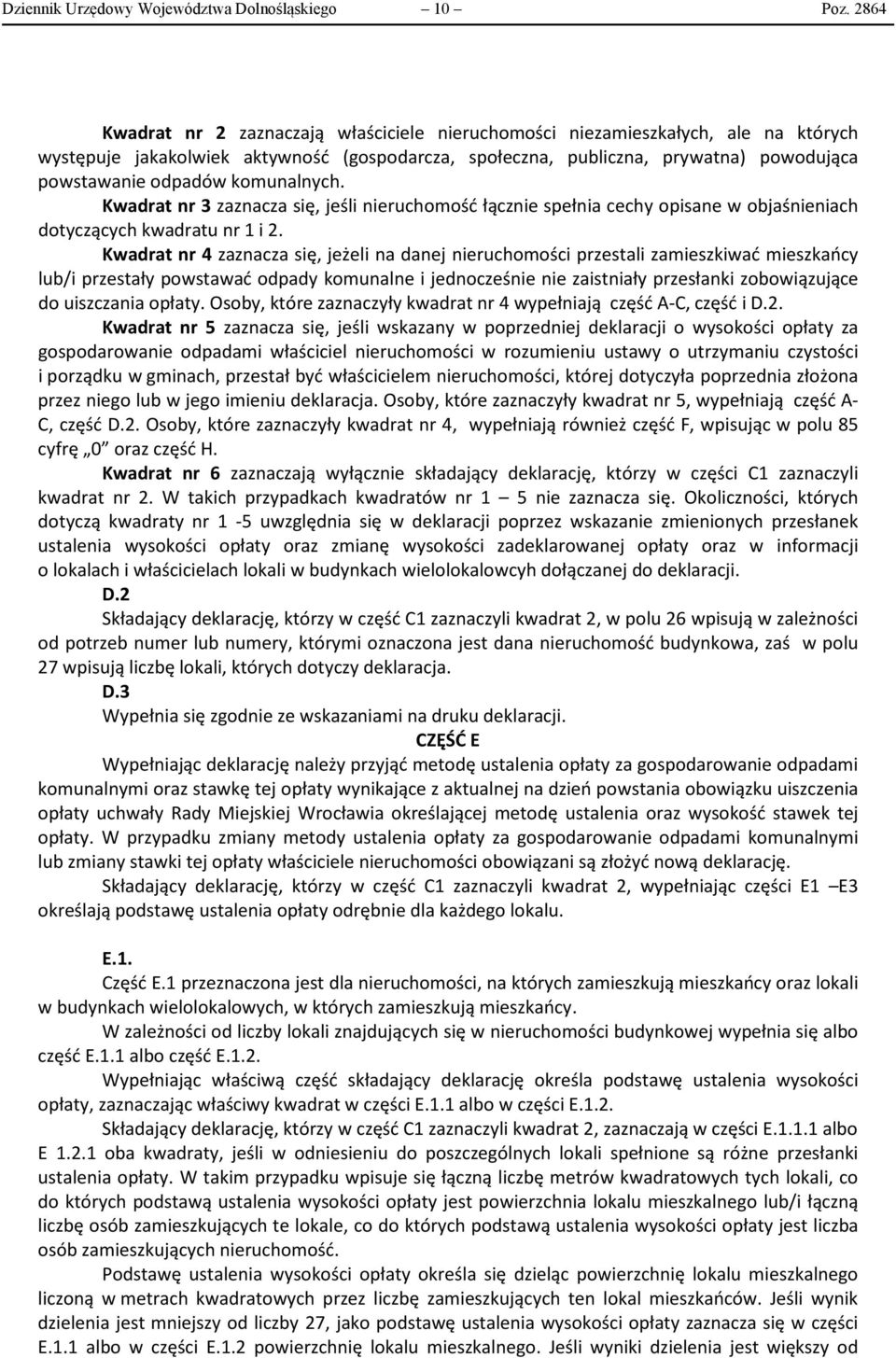 komunalnych. Kwadrat nr 3 zaznacza się jeśli nieruchomość łącznie spełnia cechy opisane w objaśnieniach dotyczących kwadratu nr 1 i 2.