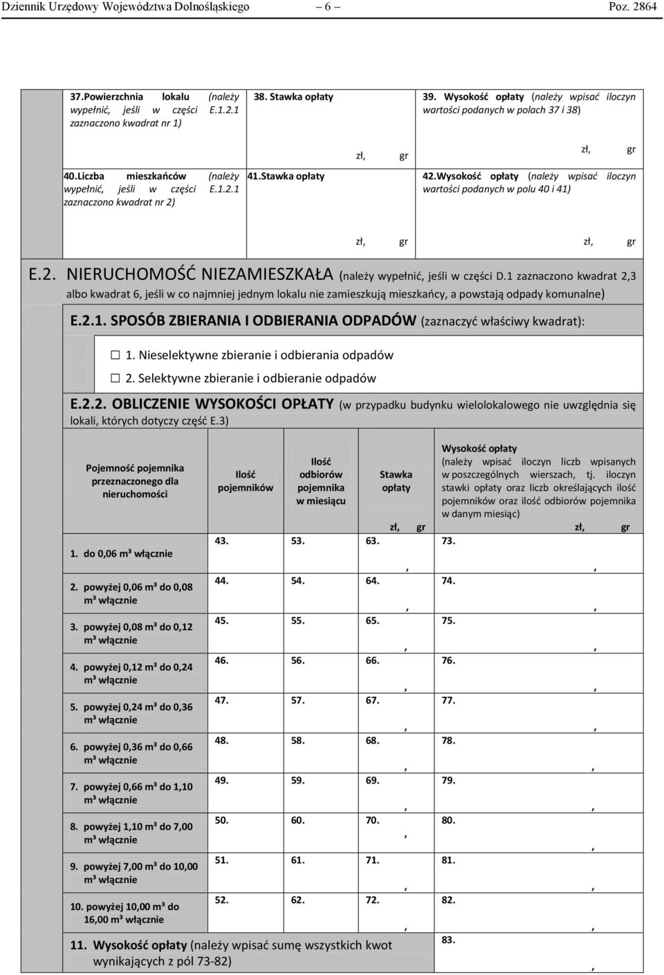 Wysokość opłaty (należy wpisać iloczyn wartości podanych w polu 40 i 41) zł zł E.2. NIERUCHOMOŚĆ NIEZAMIESZKAŁA (należy wypełnić jeśli w części D.