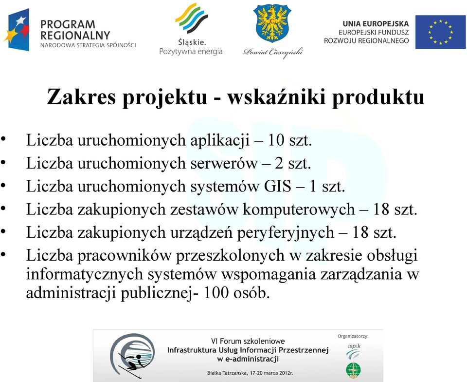 Liczba zakupionych zestawów komputerowych 18 szt. Liczba zakupionych urządzeń peryferyjnych 18 szt.