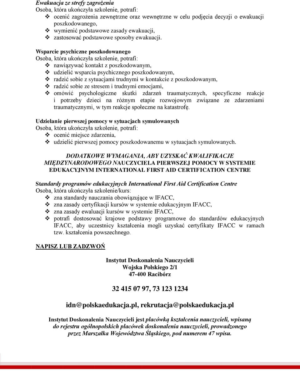 Wsparcie psychiczne poszkodowanego nawiązywać kontakt z poszkodowanym, udzielić wsparcia psychicznego poszkodowanym, radzić sobie z sytuacjami trudnymi w kontakcie z poszkodowanym, radzić sobie ze