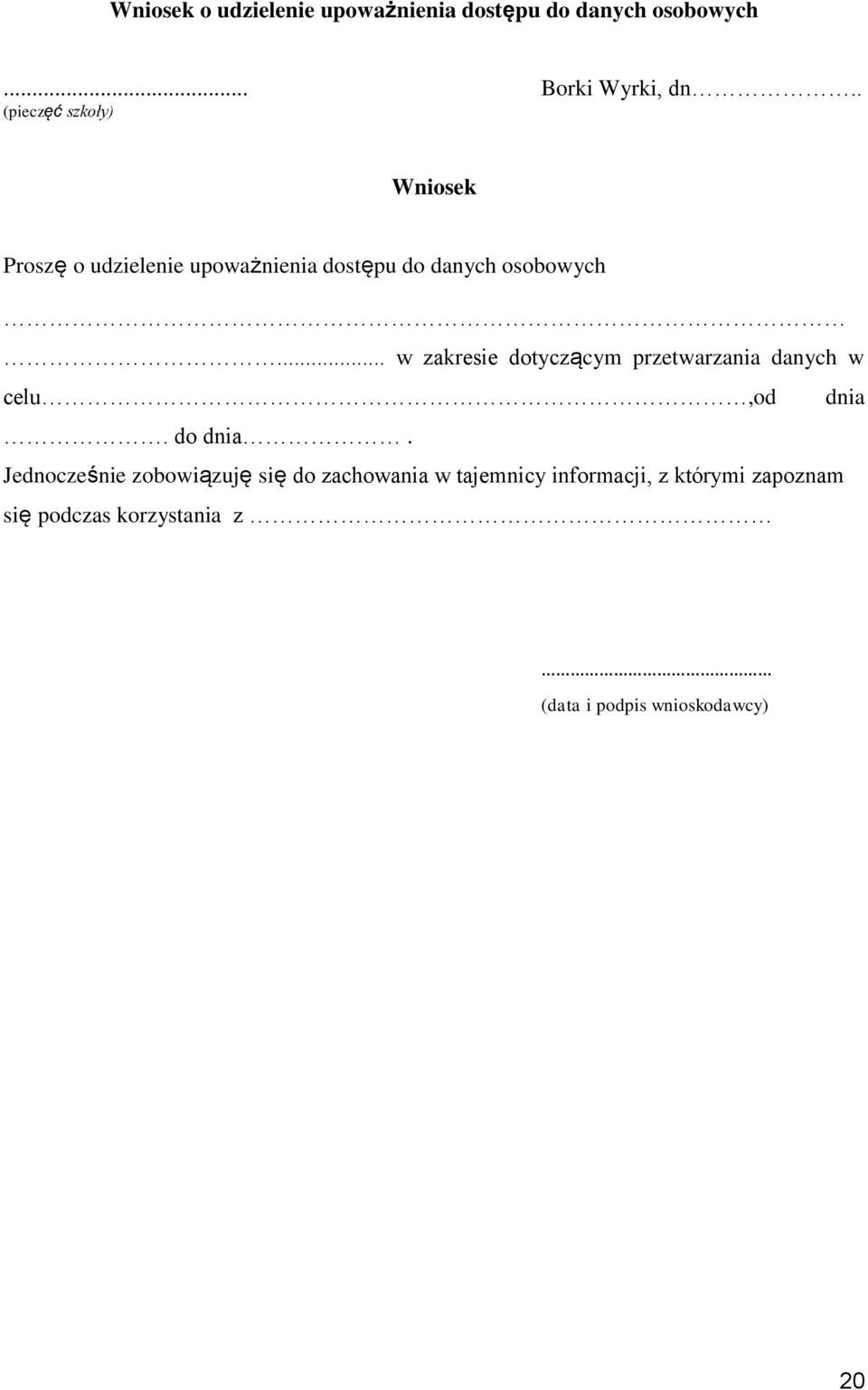 .. w zakresie dotyczącym przetwarzania danych w celu,od dnia. do dnia.