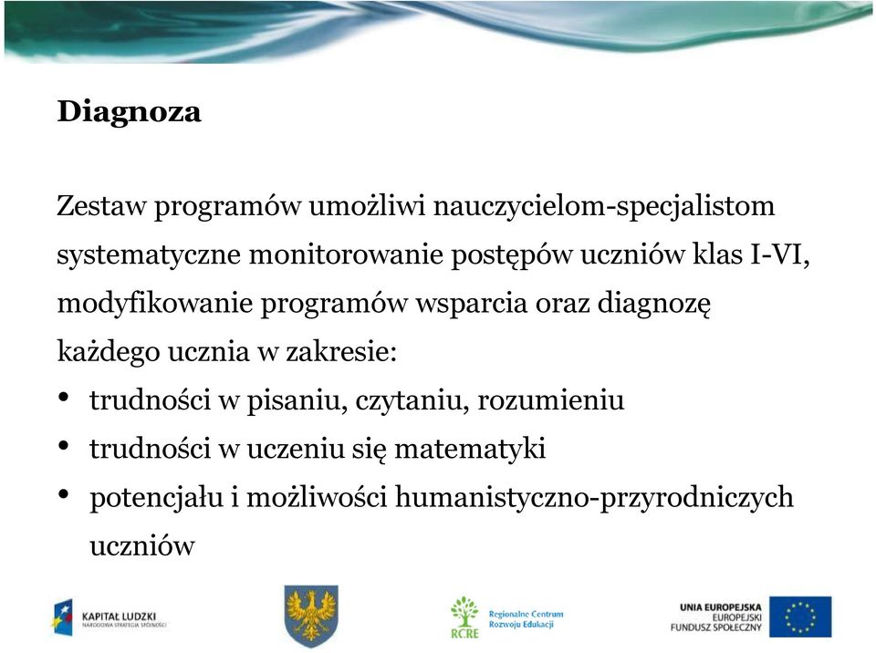 diagnozę każdego ucznia w zakresie: trudności w pisaniu, czytaniu, rozumieniu