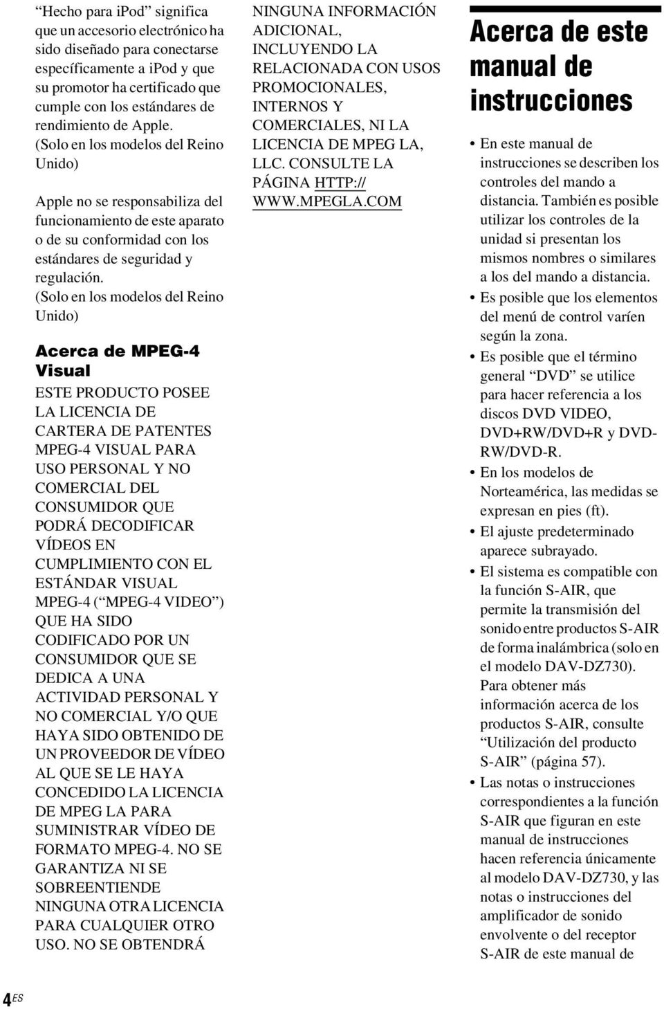 (Solo en los modelos del Reino Unido) Acerca de MPEG-4 Visual ESTE PRODUCTO POSEE LA LICENCIA DE CARTERA DE PATENTES MPEG-4 VISUAL PARA USO PERSONAL Y NO COMERCIAL DEL CONSUMIDOR QUE PODRÁ