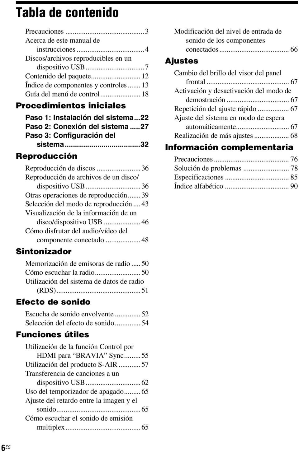 ..32 Reproducción Reproducción de discos...36 Reproducción de archivos de un disco/ dispositivo USB...36 Otras operaciones de reproducción...39 Selección del modo de reproducción.