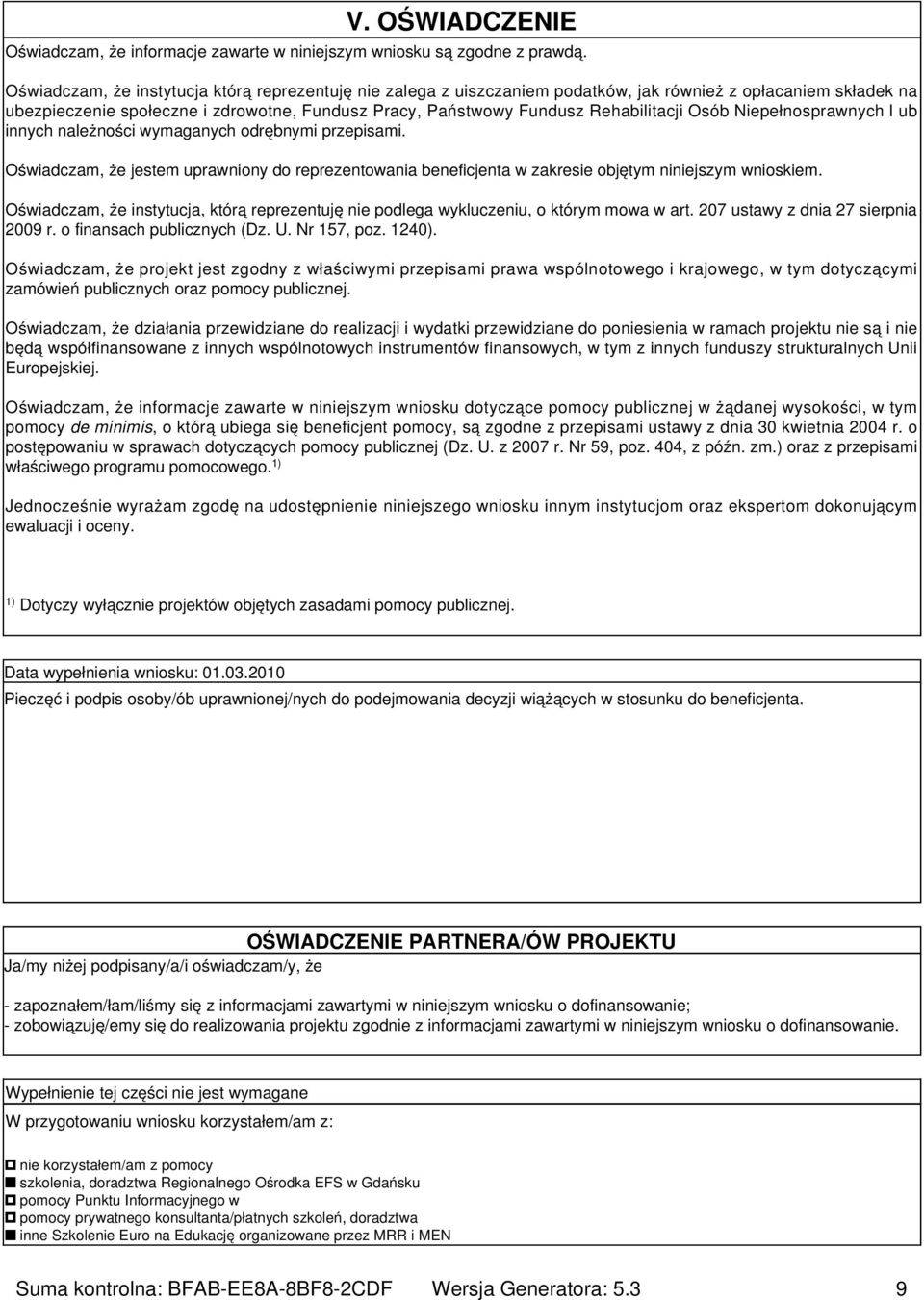 Osób Niepełnosprawnych l ub innych należności wymaganych odrębnymi przepisami. Oświadczam, że jestem uprawniony do reprezentowania beneficjenta w zakresie objętym niniejszym wnioskiem.