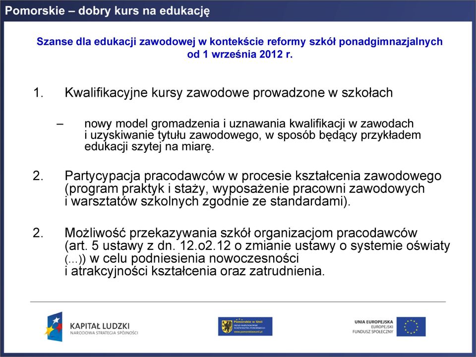 Kwalifikacyjne kursy zawodowe prowadzone w szkołach nowy model gromadzenia i uznawania kwalifikacji w zawodach i uzyskiwanie tytułu zawodowego, w sposób będący