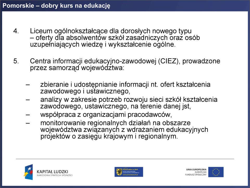 ofert kształcenia zawodowego i ustawicznego, analizy w zakresie potrzeb rozwoju sieci szkół kształcenia zawodowego, ustawicznego, na terenie danej jst,