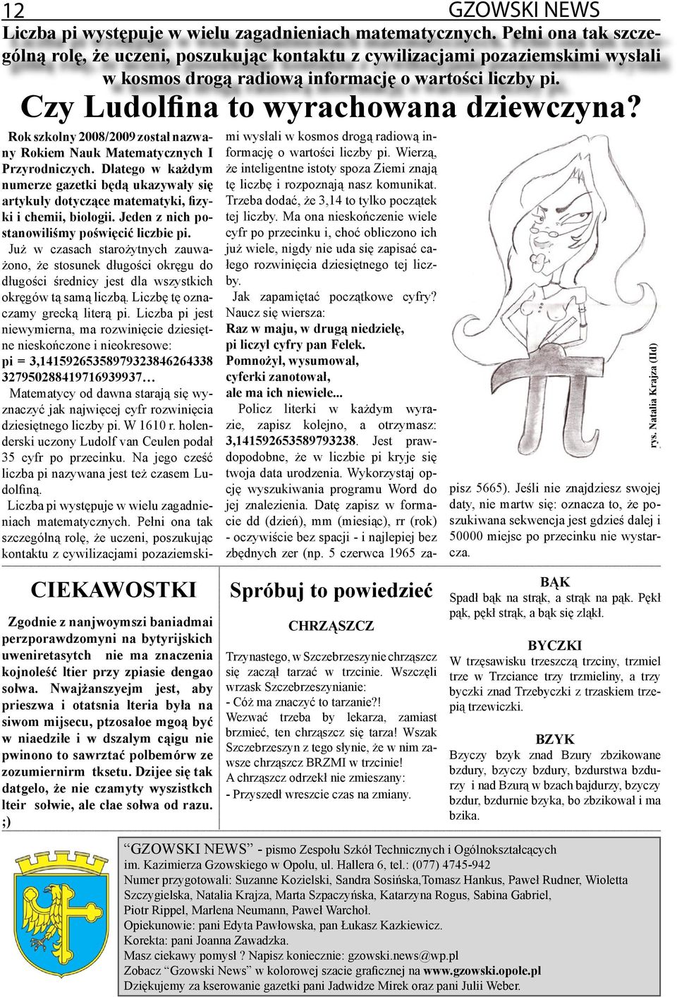 rys. Natalia Krajza (IId) Rok szkolny 2008/2009 został nazwany Rokiem Nauk Matematycznych I Przyrodniczych.