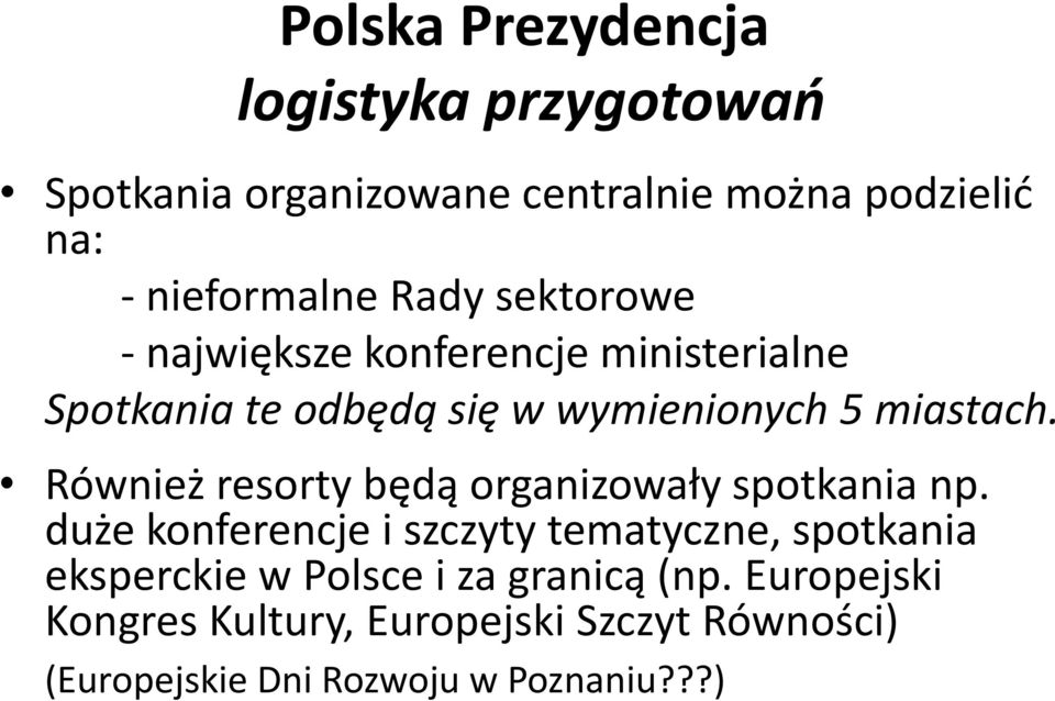 Również resorty będą organizowały spotkania np.