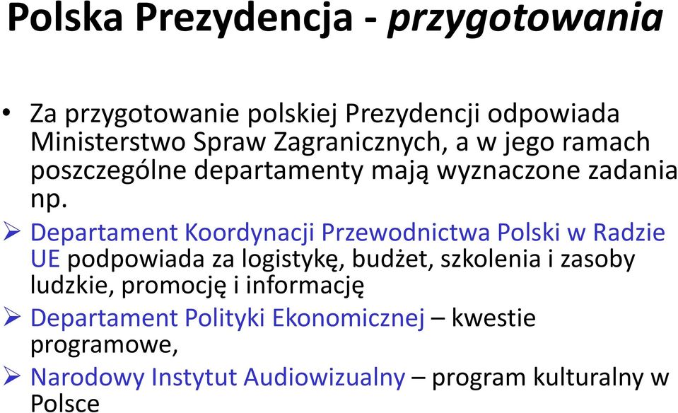 Departament Koordynacji Przewodnictwa Polski w Radzie UE podpowiada za logistykę, budżet, szkolenia i zasoby