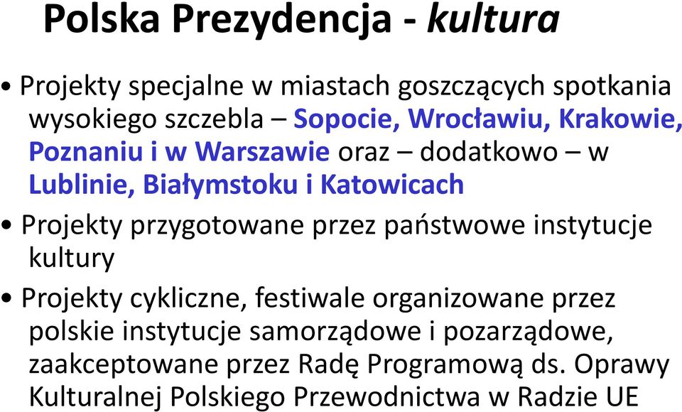 przygotowane przez państwowe instytucje kultury Projekty cykliczne, festiwale organizowane przez polskie