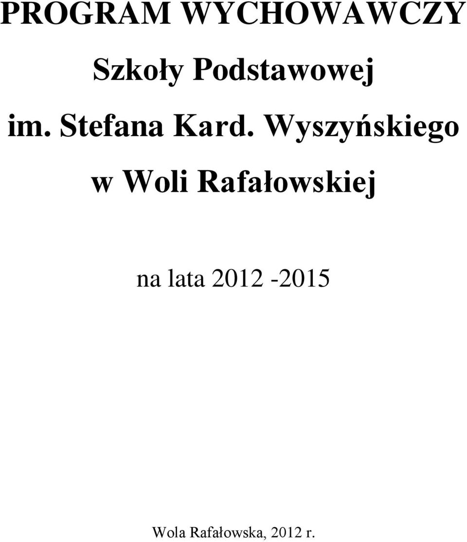 Wyszyńskiego w Woli Rafałowskiej