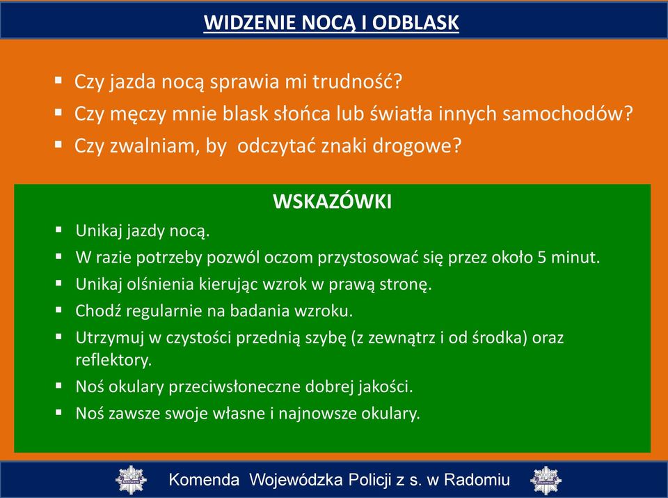 WSKAZÓWKI W razie potrzeby pozwól oczom przystosować się przez około 5 minut. Unikaj olśnienia kierując wzrok w prawą stronę.