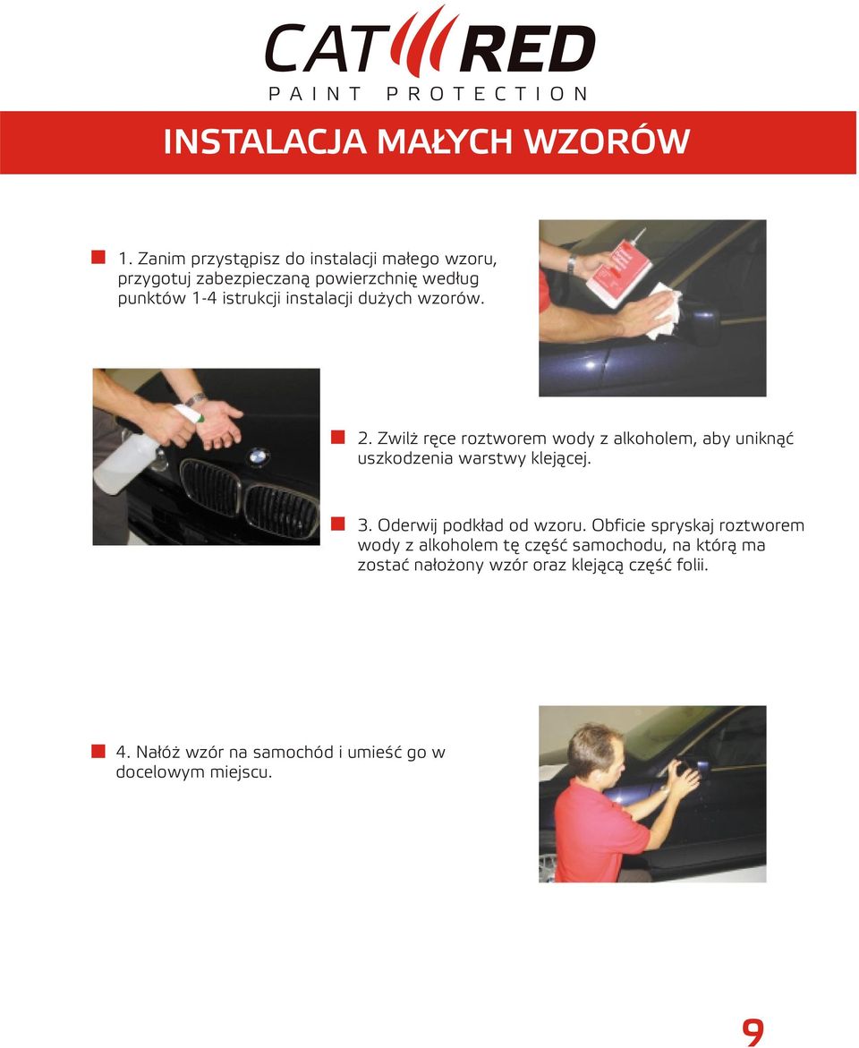 instalacji du ych wzorów. 2. Zwil rêce roztworem wody z alkoholem, aby unikn¹æ uszkodzenia warstwy klej¹cej. 3.