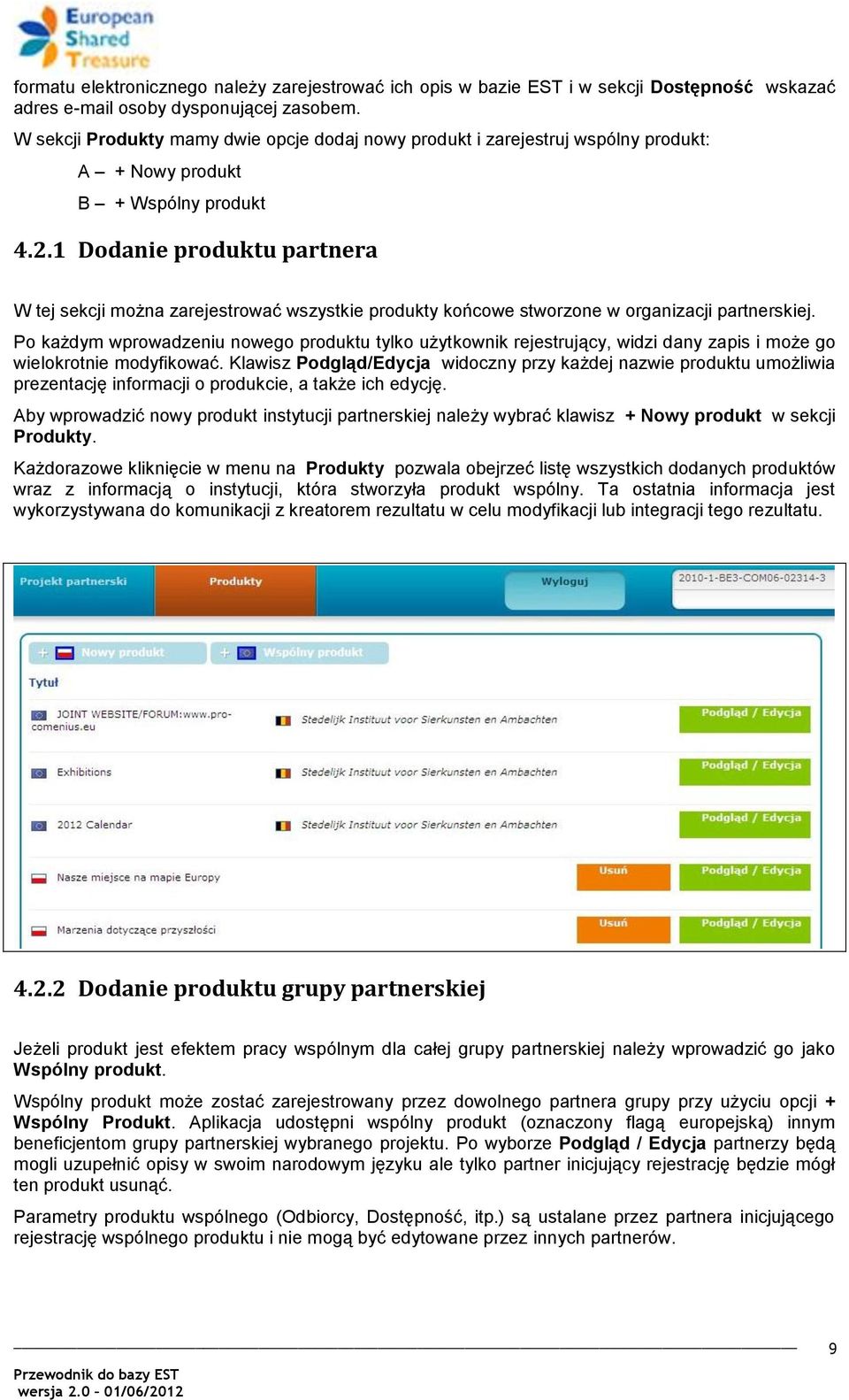 1 Dodanie produktu partnera W tej sekcji można zarejestrować wszystkie produkty końcowe stworzone w organizacji partnerskiej.