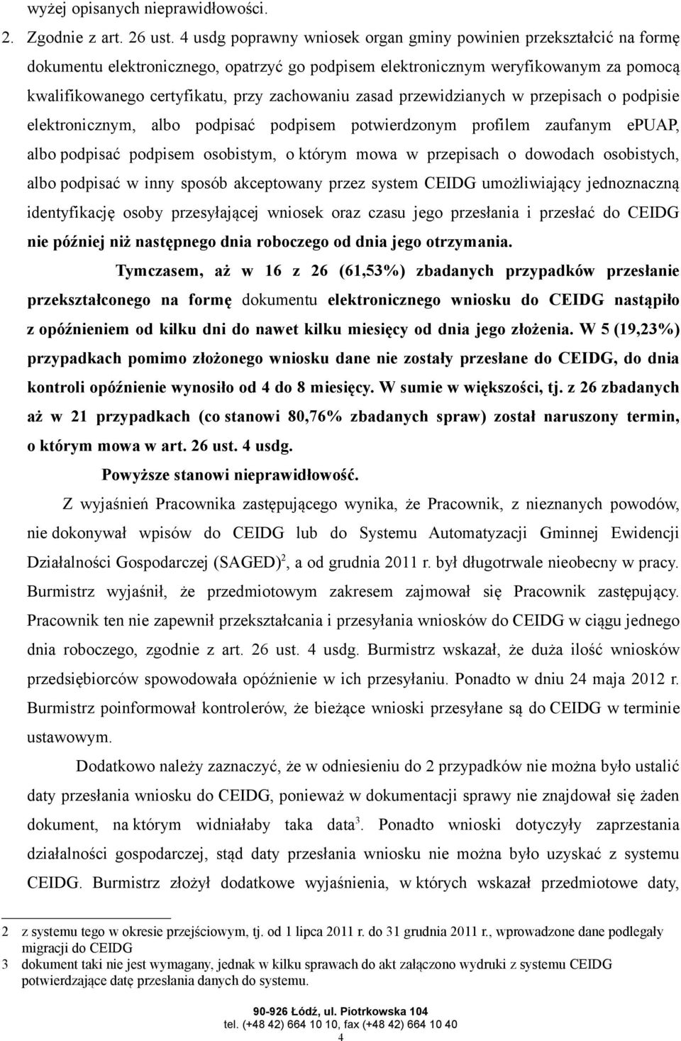 zasad przewidzianych w przepisach o podpisie elektronicznym, albo podpisać podpisem potwierdzonym profilem zaufanym epuap, albo podpisać podpisem osobistym, o którym mowa w przepisach o dowodach