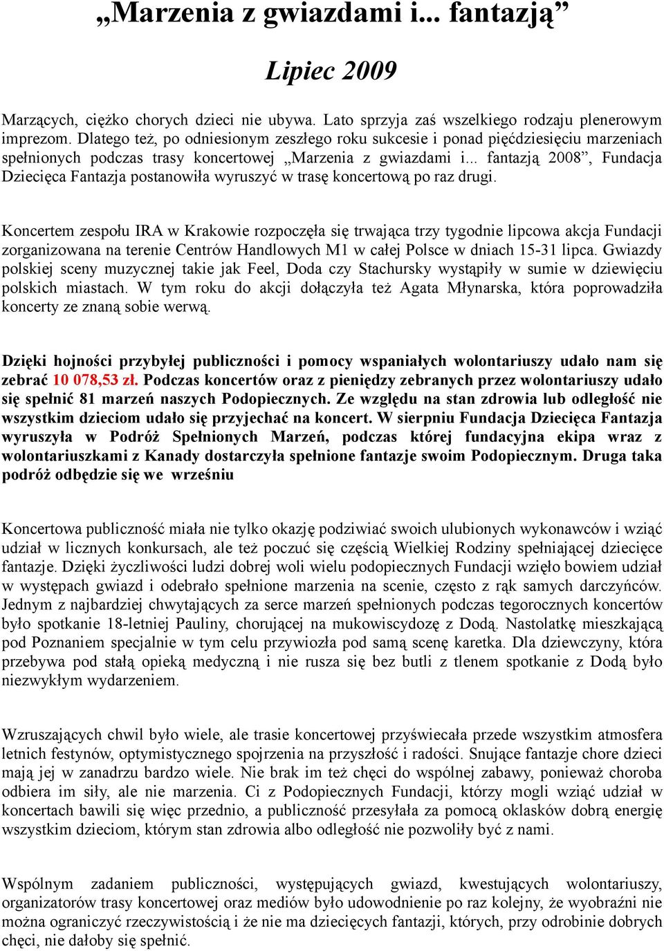 .. fantazją 2008, Fundacja Dziecięca Fantazja postanowiła wyruszyć w trasę koncertową po raz drugi.