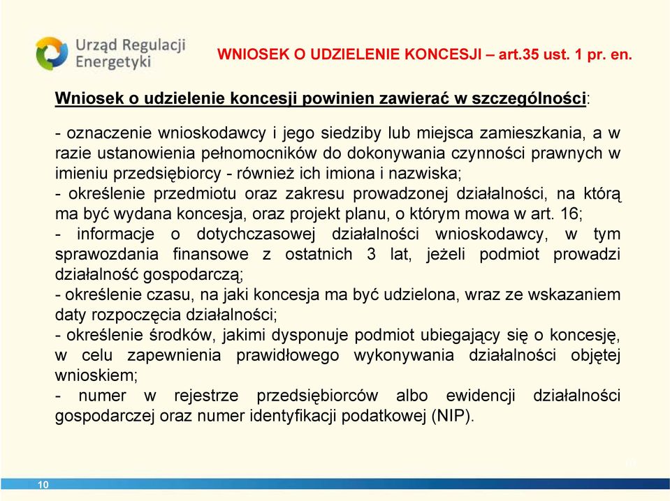 prawnych w imieniu przedsiębiorcy - również ich imiona i nazwiska; -określenie przedmiotu oraz zakresu prowadzonej działalności, na którą ma być wydana koncesja, oraz projekt planu, o którym mowa w