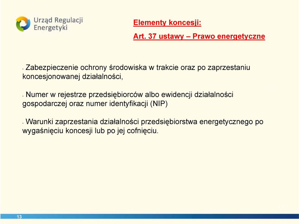 zaprzestaniu koncesjonowanej działalności, - Numer w rejestrze przedsiębiorców albo ewidencji