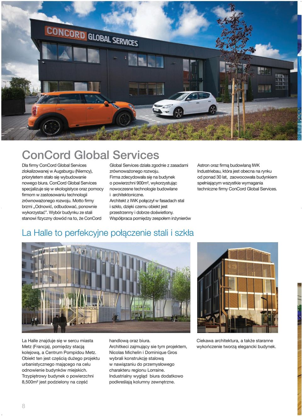 Wybór budynku ze stali stanowi fizyczny dowód na to, że ConCord Global Services działa zgodnie z zasadami zrównoważonego rozwoju.