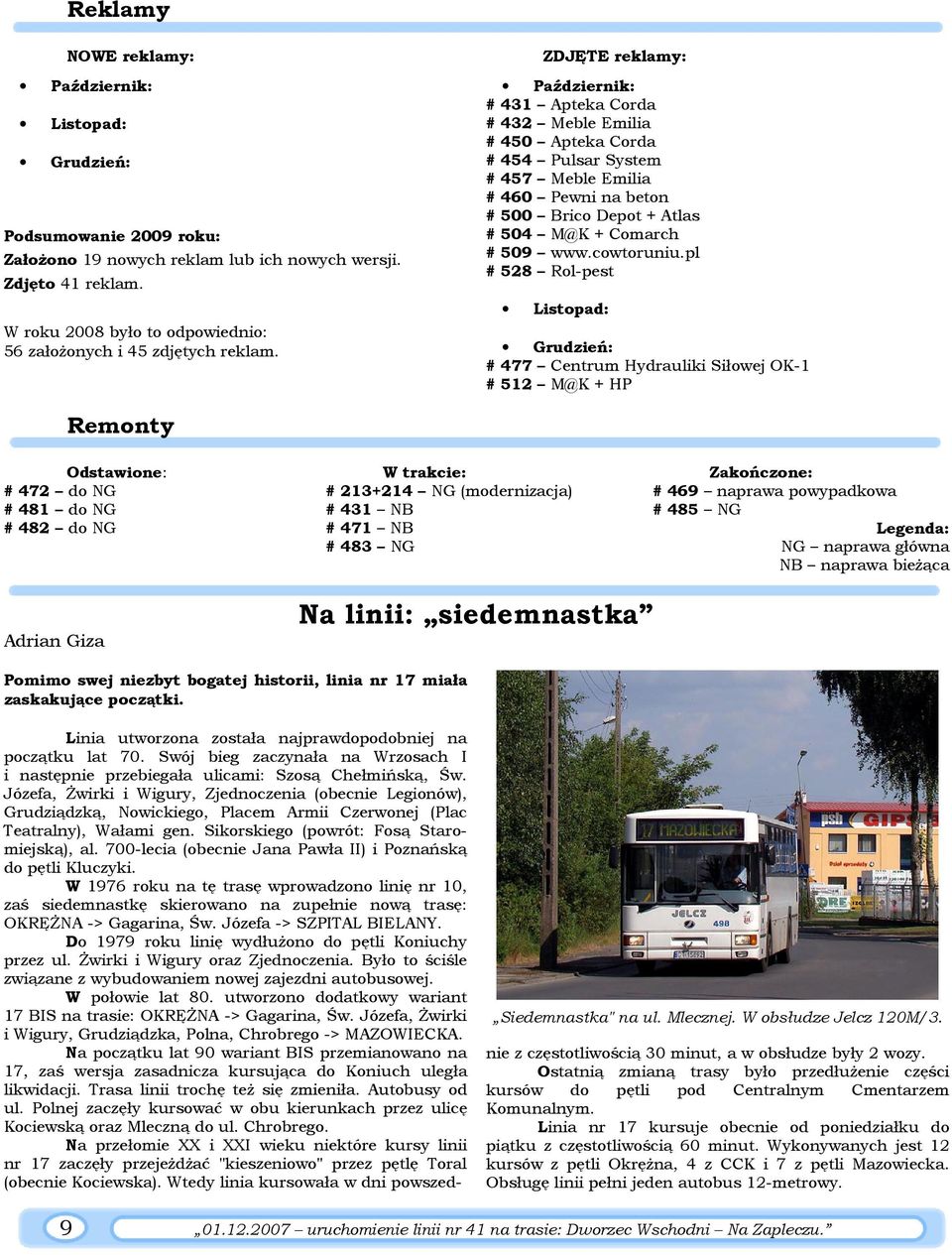 ZDJĘTE reklamy: Październik: # 431 Apteka Corda # 432 Meble Emilia # 450 Apteka Corda # 454 Pulsar System # 457 Meble Emilia # 460 Pewni na beton # 500 Brico Depot + Atlas # 504 M@K + Comarch # 509