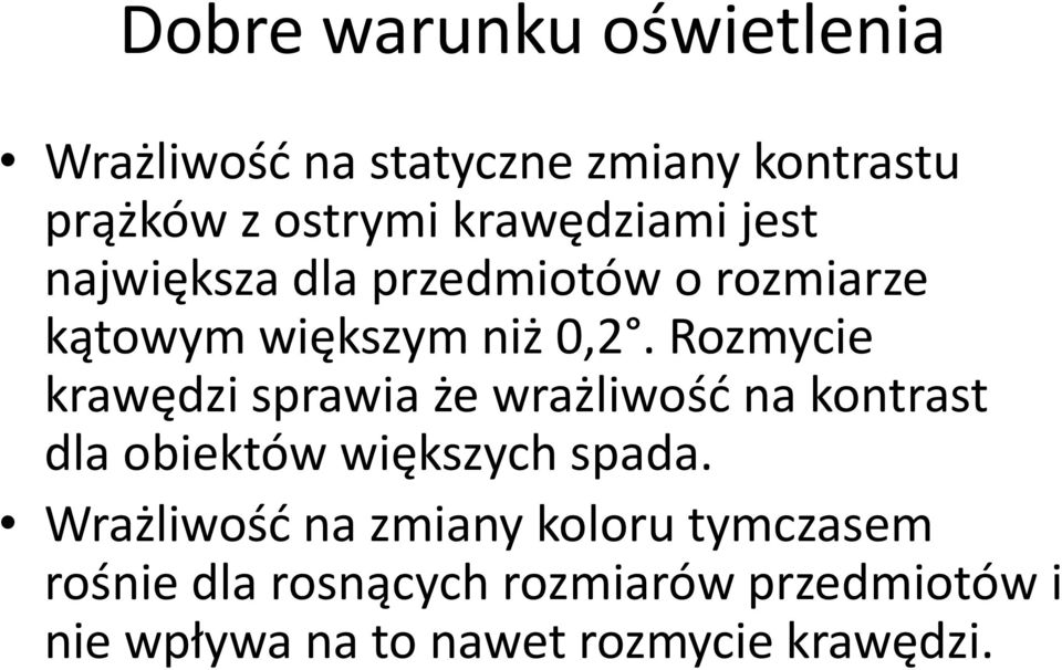 Rozmycie krawędzi sprawia że wrażliwość na kontrast dla obiektów większych spada.