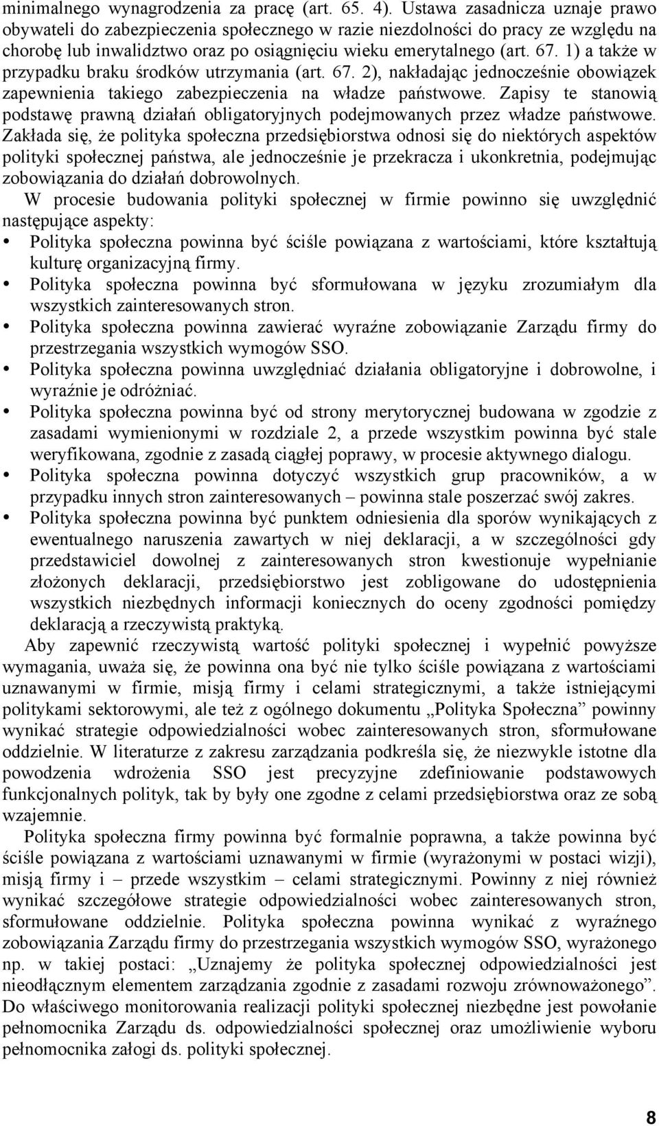 1) a także w przypadku braku środków utrzymania (art. 67. 2), nakładając jednocześnie obowiązek zapewnienia takiego zabezpieczenia na władze państwowe.