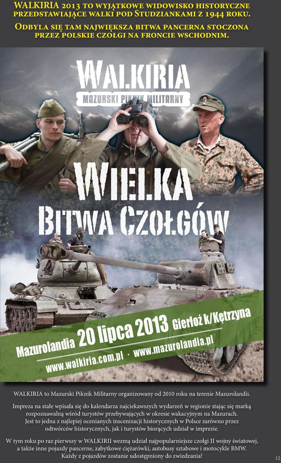 pl Partnerzy: Patroni medialni: Organizatorzy: WALKIRIA to Mazurski Piknik Militarny organizowany od 2010 roku na terenie Mazurolandii.