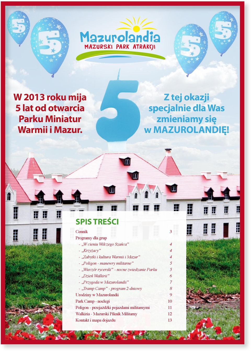 militarne 5 - Wieczór rycerski - nocne zwiedzanie Parku 5 - Dzień Walkirii 6 - Przygoda w Mazurolandii 7 - Tramp Camp - program 2-dniowy 8