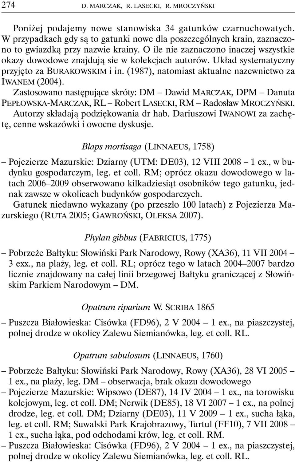 Układ systematyczny przyjęto za BURAKOWSKIM i in. (1987), natomiast aktualne nazewnictwo za IWANEM (2004).