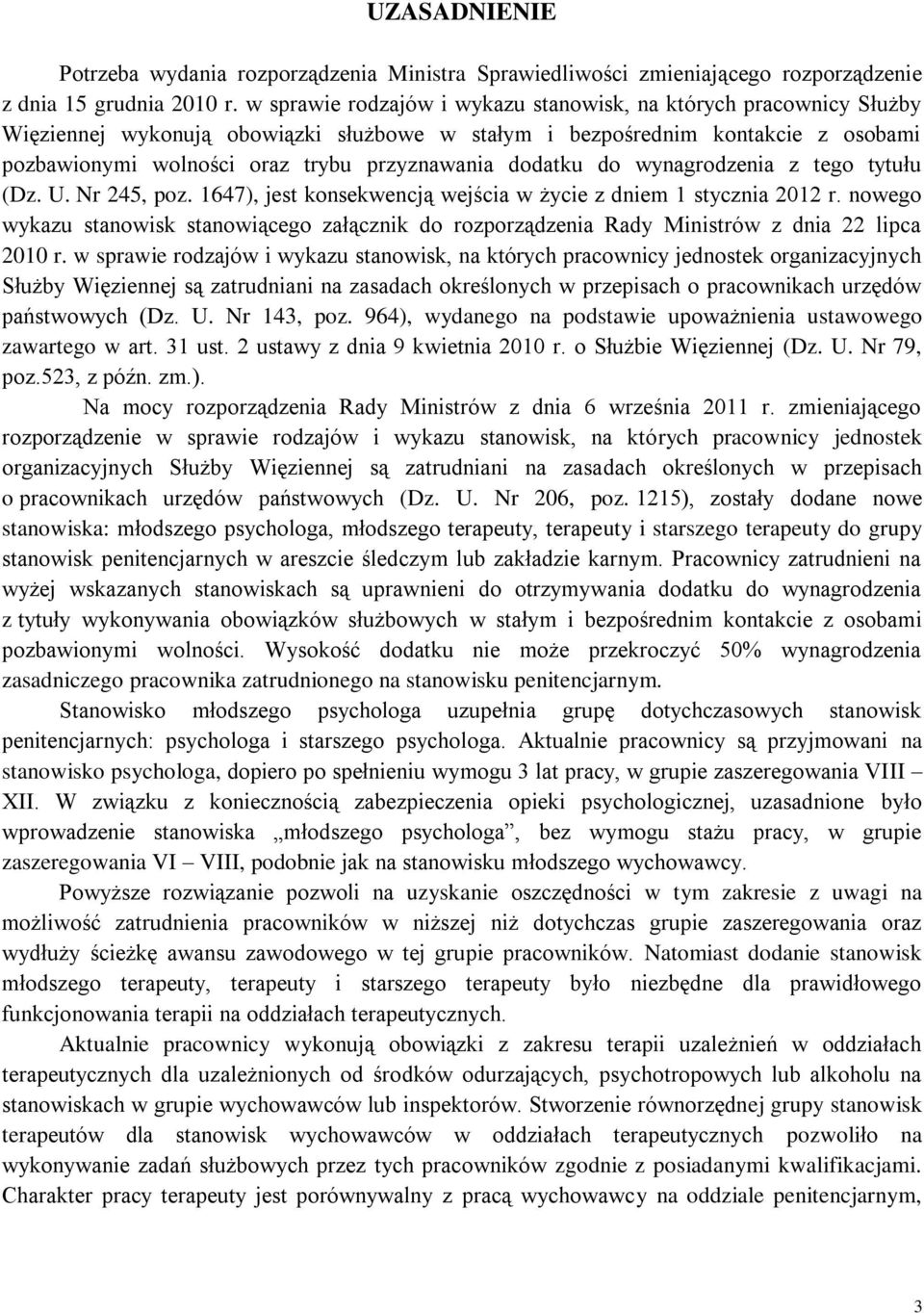 dodatku do wynagrodzenia z tego tytułu (Dz. U. Nr 245, poz. 1647), jest konsekwencją wejścia w życie z dniem 1 stycznia 2012 r.