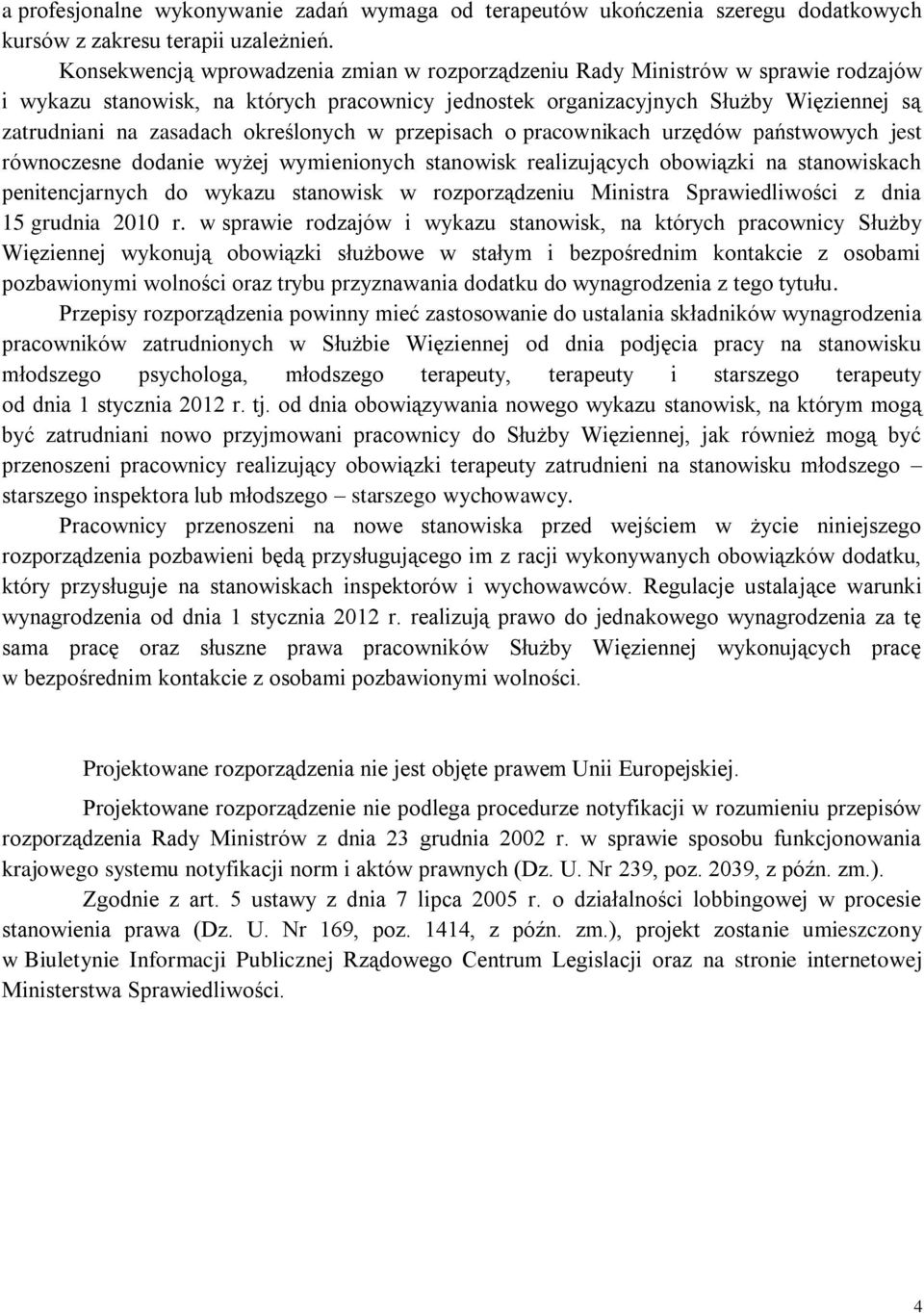 określonych w przepisach o pracownikach urzędów państwowych jest równoczesne dodanie wyżej wymienionych stanowisk realizujących obowiązki na stanowiskach penitencjarnych do wykazu stanowisk w