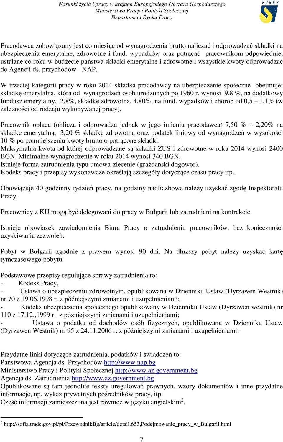 W trzeciej kategorii pracy w roku 2014 składka pracodawcy na ubezpieczenie społeczne obejmuje: składkę emerytalną, która od wynagrodzeń osób urodzonych po 1960 r.