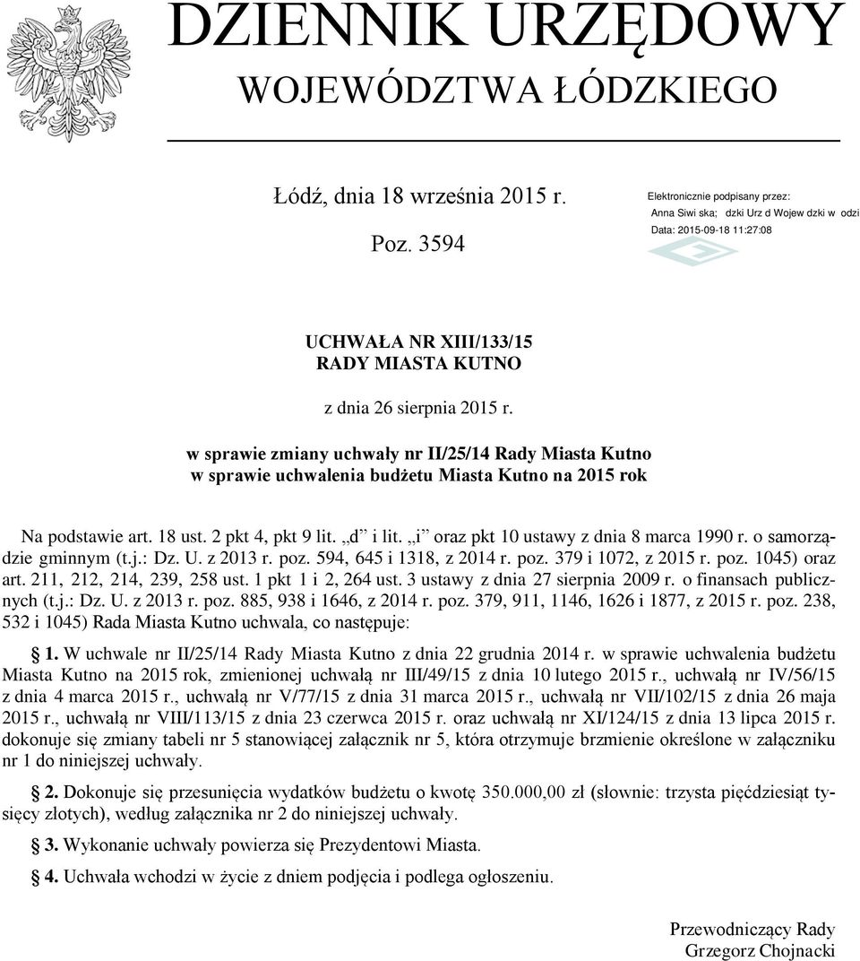 i oraz pkt 10 ustawy z dnia 8 marca 1990 r. o samorządzie gminnym (t.j.: Dz. U. z 2013 r. poz. 594, 645 i 1318, z 2014 r. poz. 379 i 1072, z 2015 r. poz. 1045) oraz art. 211, 212, 214, 239, 258 ust.