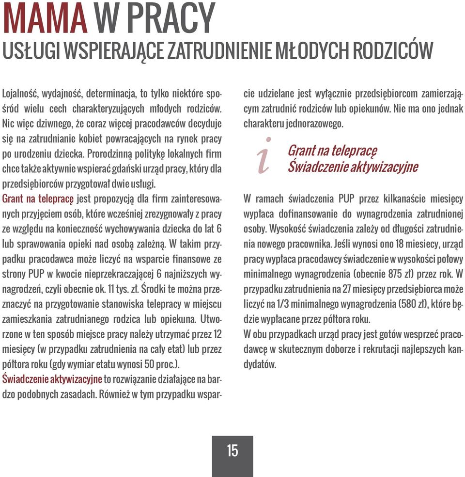 Prorodzinną politykę lokalnych firm chce także aktywnie wspierać gdański urząd pracy, który dla przedsiębiorców przygotował dwie usługi.