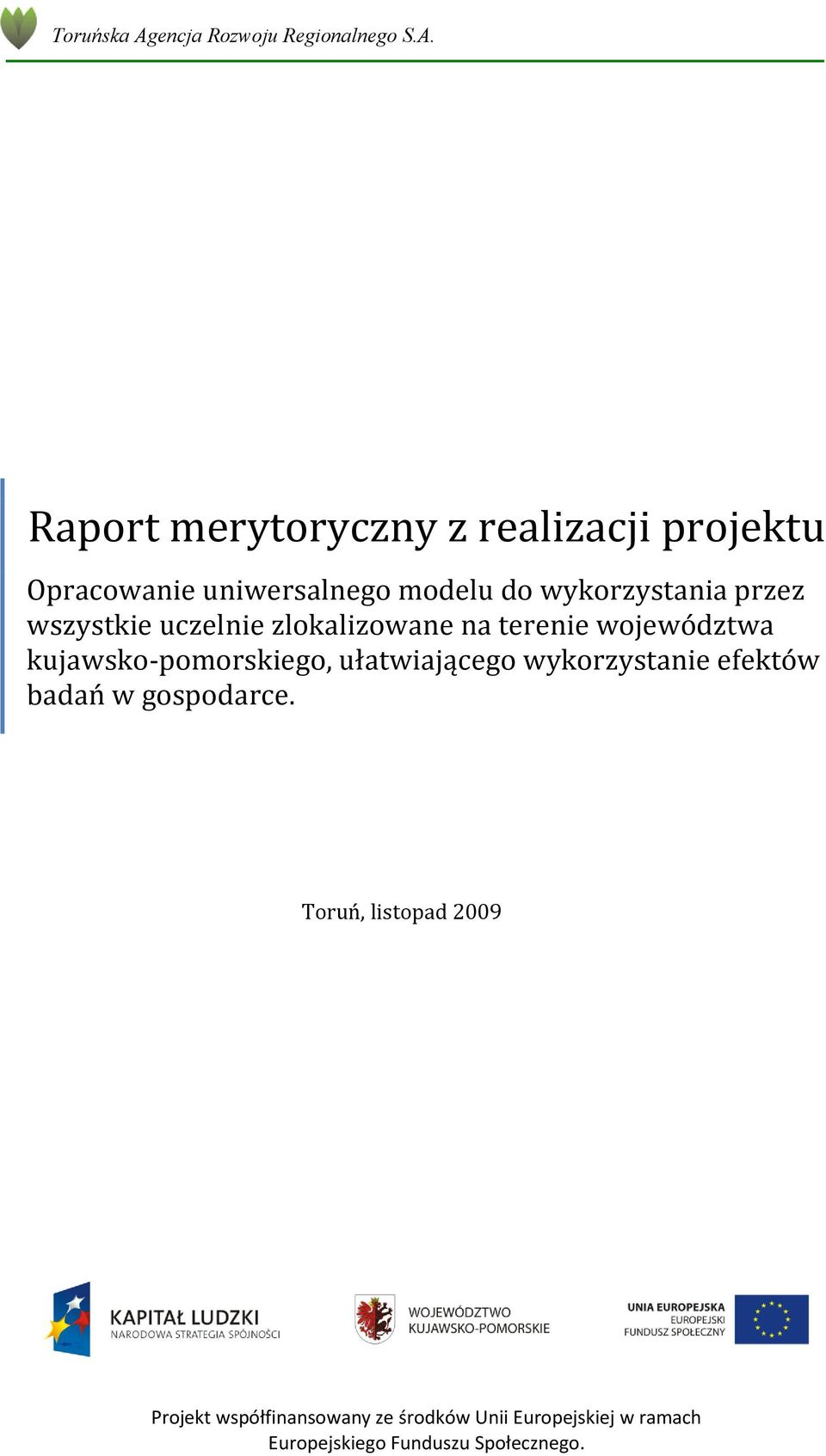 Raport merytoryczny z realizacji projektu Opracowanie uniwersalnego modelu do wykorzystania przez