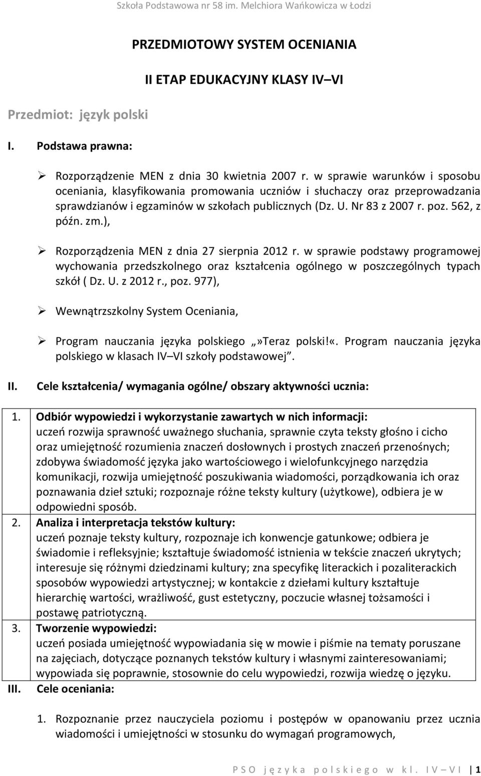 ), Rozporządzenia MEN z dnia 27 sierpnia 2012 r. w sprawie podstawy programowej wychowania przedszkolnego oraz kształcenia ogólnego w poszczególnych typach szkół ( Dz. U. z 2012 r., poz.