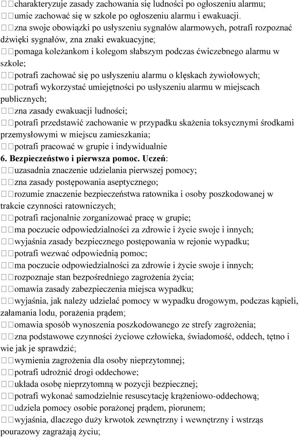 publicznych; przemysłowymi w miejscu zamieszkania; 6. Bezpieczeństwo i pierwsza pomoc.