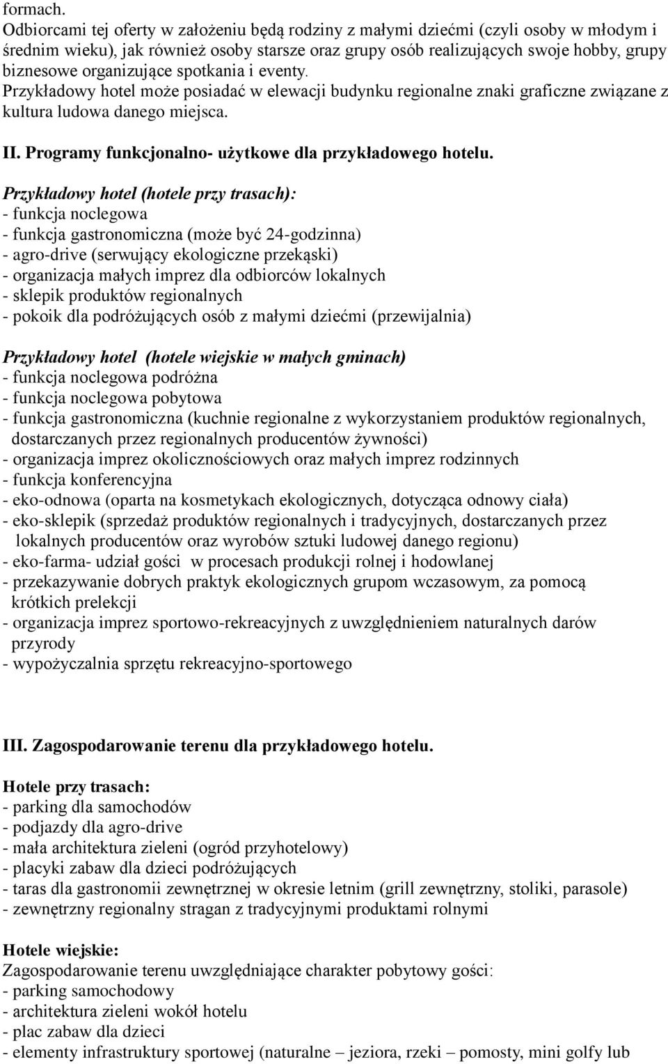 organizujące spotkania i eventy. Przykładowy hotel może posiadać w elewacji budynku regionalne znaki graficzne związane z kultura ludowa danego miejsca. II.