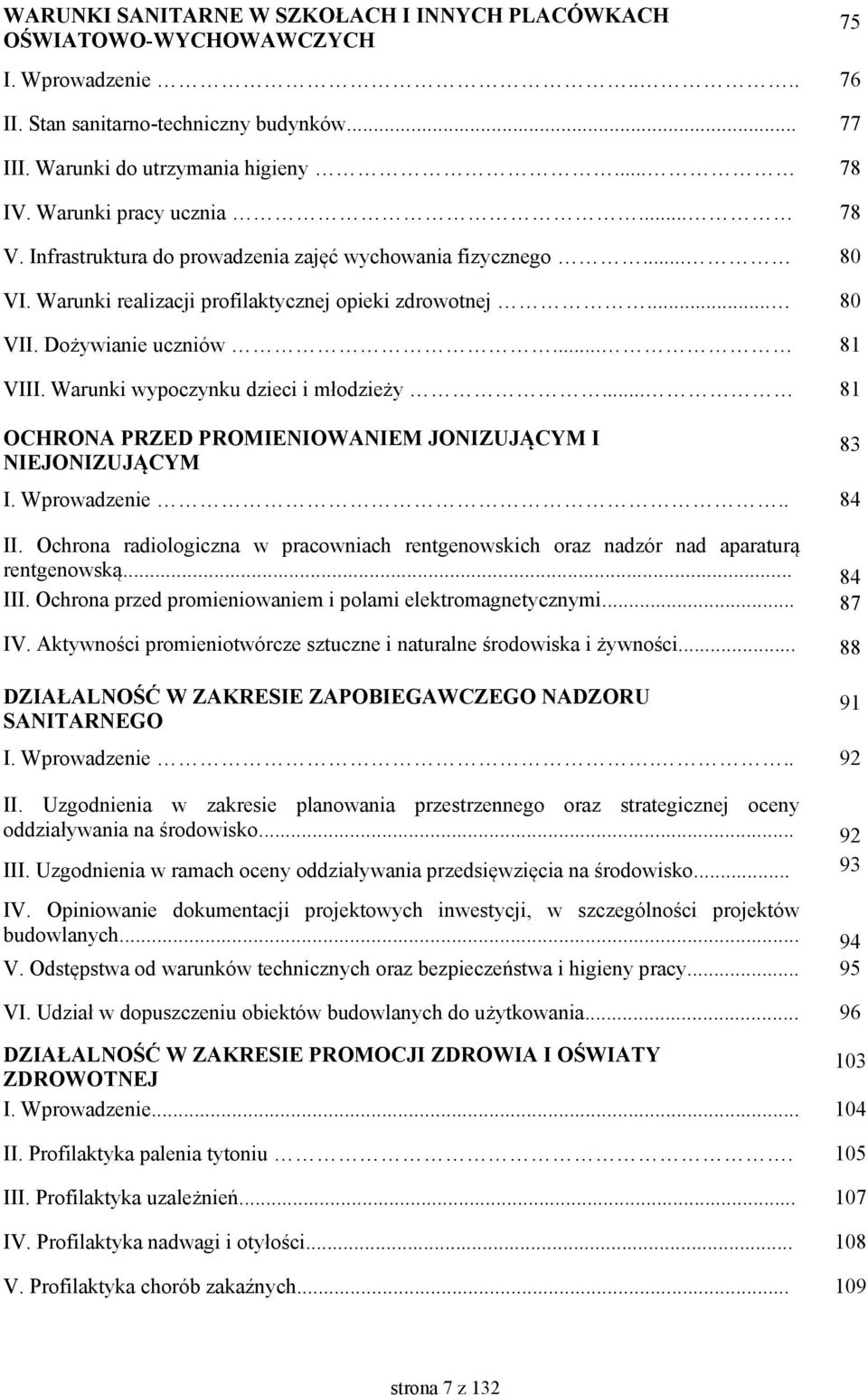 Warunki wypoczynku dzieci i młodzieży... 81 OCHRONA PRZED PROMIENIOWANIEM JONIZUJĄCYM I NIEJONIZUJĄCYM I. Wprowadzenie.. 84 II.