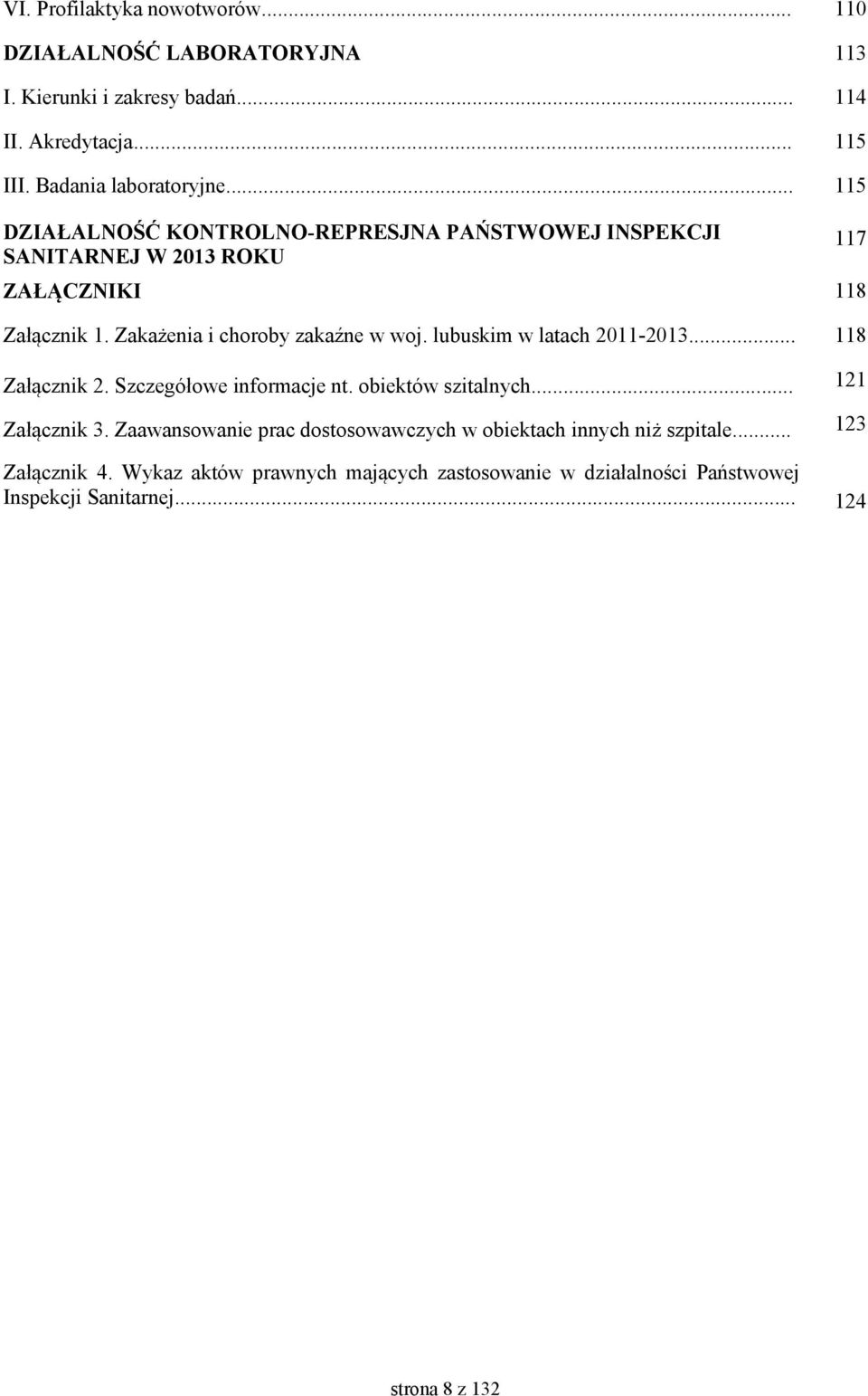 lubuskim w latach 2011-2013... 118 Załącznik 2. Szczegółowe informacje nt. obiektów szitalnych... 121 Załącznik 3.