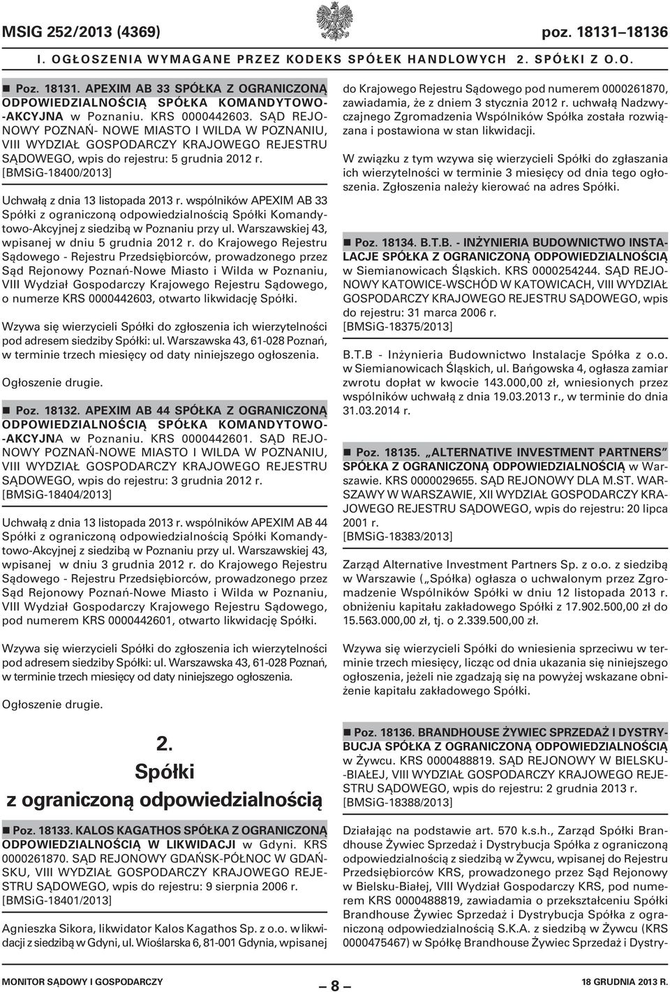 [BMSiG-18400/2013] Uchwałą z dnia 13 listopada 2013 r. wspólników APEXIM AB 33 Spółki z ograniczoną odpowiedzialnością Spółki Komandytowo-Akcyjnej z siedzibą w Poznaniu przy ul.