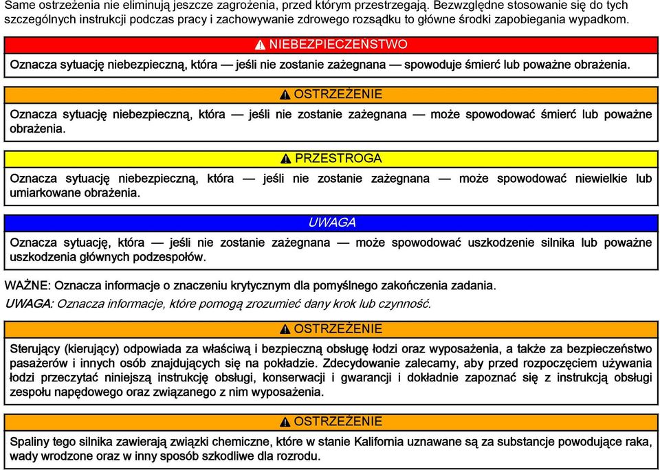 ! NIEBEZPIECZEŃSTWO Ozncz sytucję niebezpieczną, któr jeśli nie zostnie zżegnn spowoduje śmierć lub powżne obrżeni.